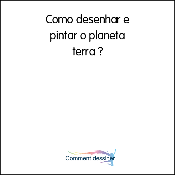 Como desenhar e pintar o planeta terra